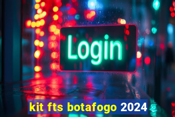 kit fts botafogo 2024